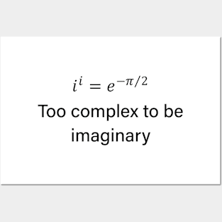 Math Fun: Too Complex To Be Imaginary Posters and Art